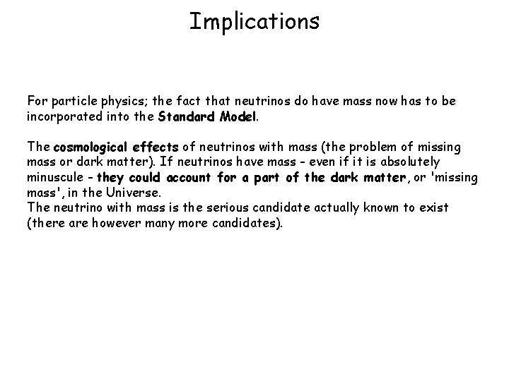 Implications For particle physics; the fact that neutrinos do have mass now has to