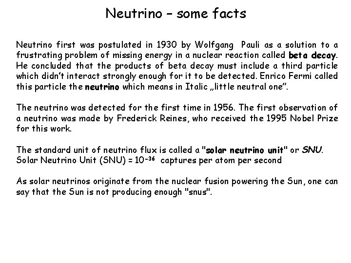 Neutrino – some facts Neutrino first was postulated in 1930 by Wolfgang Pauli as