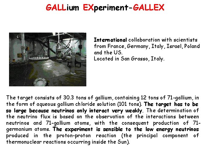 GALLium EXperiment-GALLEX International collaboration with scientists from France, Germany, Italy, Israel, Poland the US.