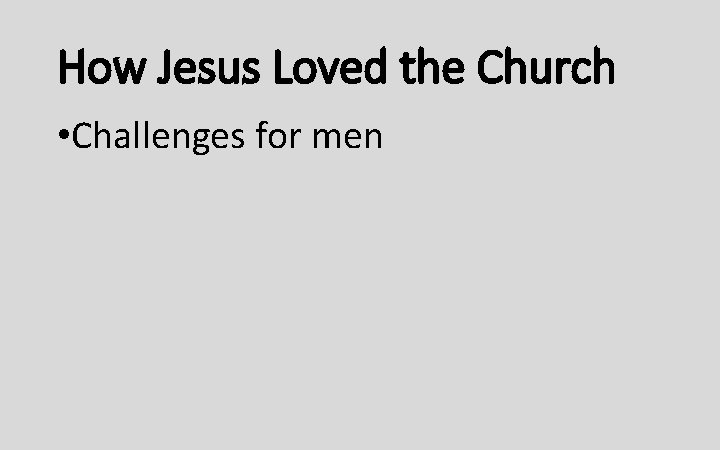 How Jesus Loved the Church • Challenges for men 