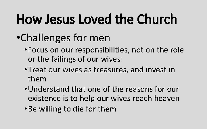 How Jesus Loved the Church • Challenges for men • Focus on our responsibilities,