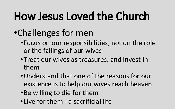 How Jesus Loved the Church • Challenges for men • Focus on our responsibilities,