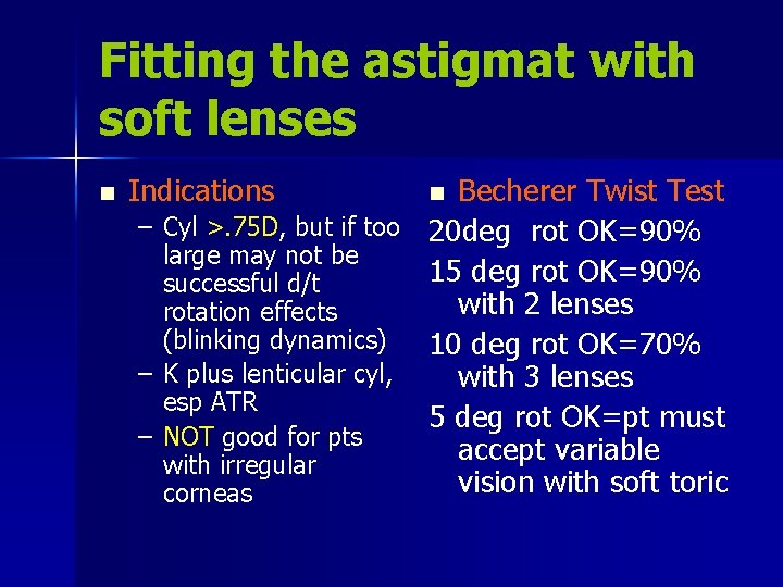 Fitting the astigmat with soft lenses n Indications Becherer Twist Test – Cyl >.