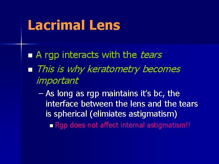 Lacrimal Lens n n A rgp interacts with the tears This is why keratometry