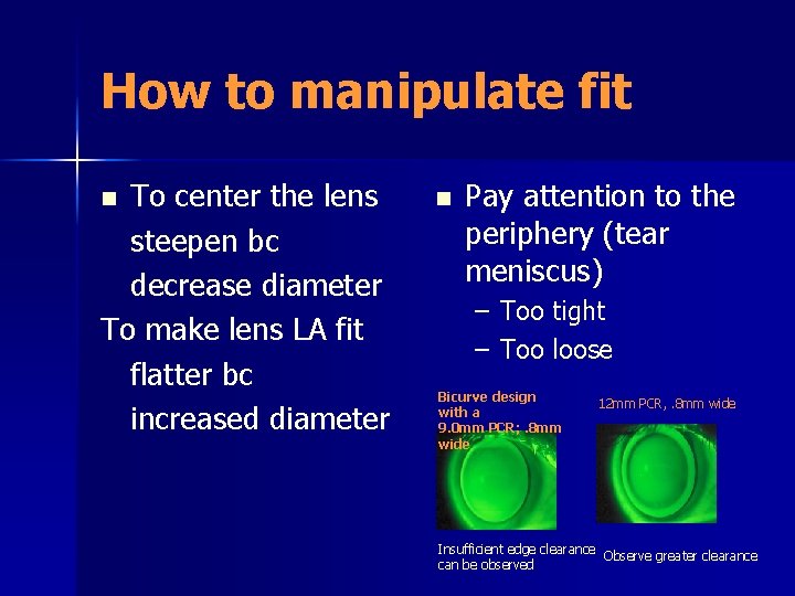 How to manipulate fit To center the lens steepen bc decrease diameter To make