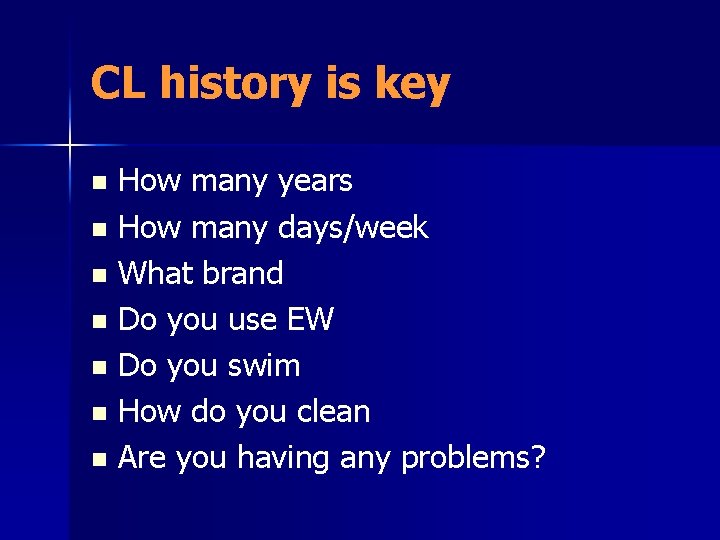 CL history is key How many years n How many days/week n What brand