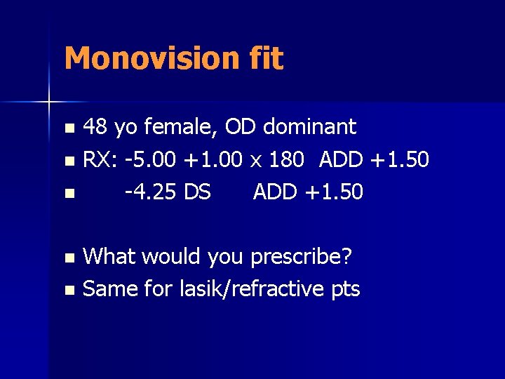 Monovision fit 48 yo female, OD dominant n RX: -5. 00 +1. 00 x
