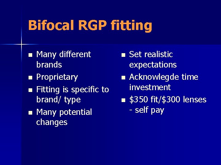Bifocal RGP fitting n n Many different brands Proprietary Fitting is specific to brand/