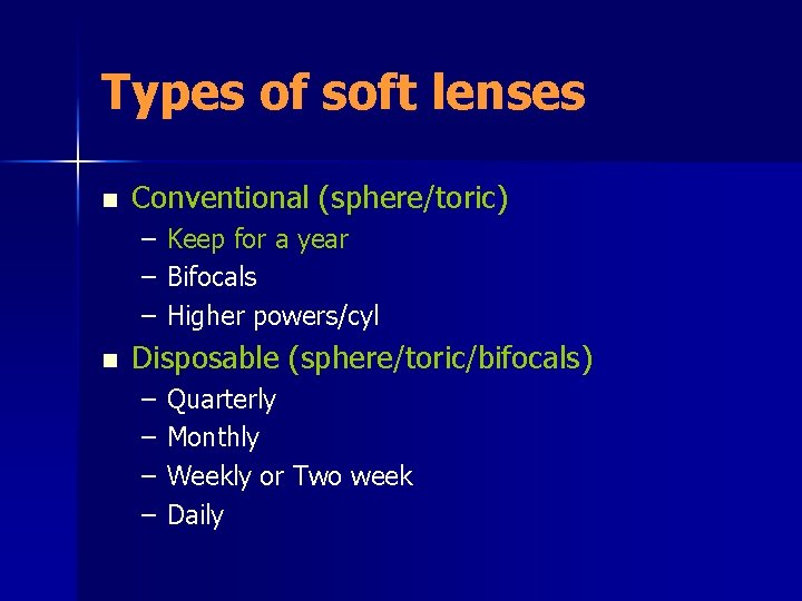 Types of soft lenses n Conventional (sphere/toric) – – – n Keep for a
