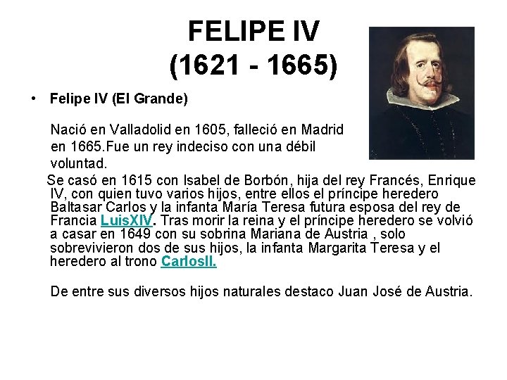 FELIPE IV (1621 - 1665) • Felipe IV (El Grande) Nació en Valladolid en