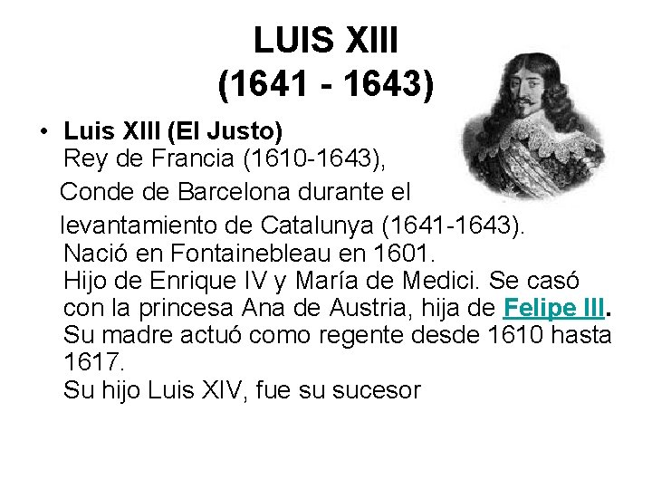 LUIS XIII (1641 - 1643) • Luis XIII (El Justo) Rey de Francia (1610