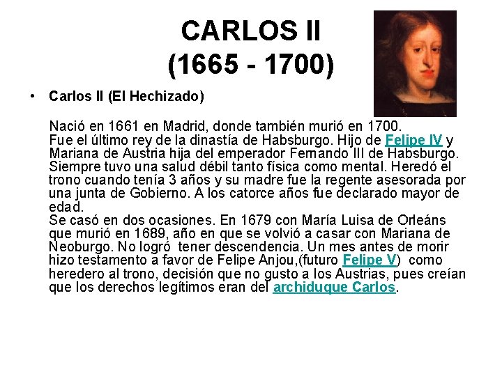 CARLOS II (1665 - 1700) • Carlos II (El Hechizado) Nació en 1661 en