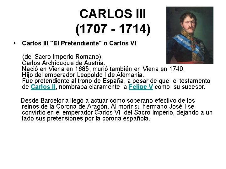 CARLOS III (1707 - 1714) • Carlos III "El Pretendiente" o Carlos VI (del