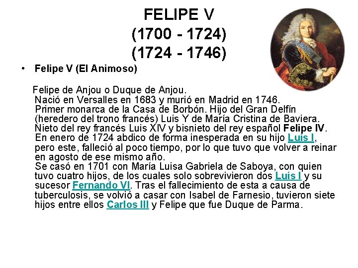 FELIPE V (1700 - 1724) (1724 - 1746) • Felipe V (El Animoso) Felipe