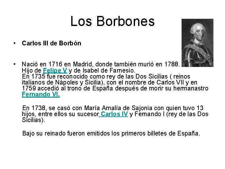 Los Borbones • Carlos III de Borbón • Nació en 1716 en Madrid, donde