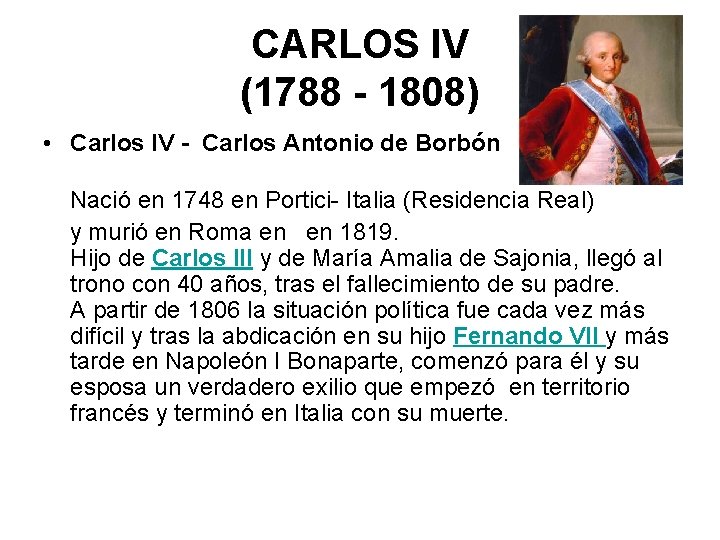 CARLOS IV (1788 - 1808) • Carlos IV - Carlos Antonio de Borbón Nació