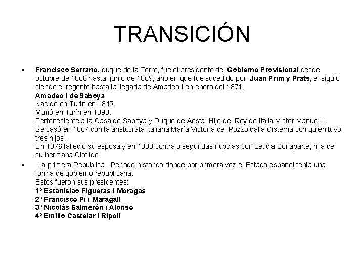 TRANSICIÓN • • Francisco Serrano, duque de la Torre, fue el presidente del Gobierno