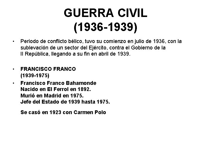 GUERRA CIVIL (1936 -1939) • Periodo de conflicto bélico, tuvo su comienzo en julio