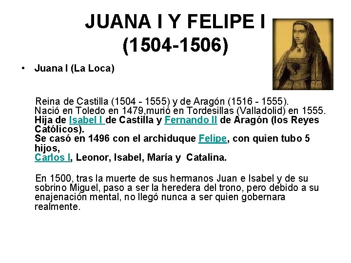 JUANA I Y FELIPE I (1504 -1506) • Juana I (La Loca) Reina de
