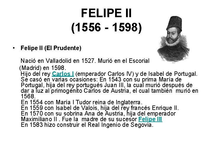 FELIPE II (1556 - 1598) • Felipe II (El Prudente) Nació en Valladolid en