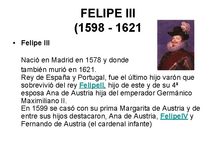 FELIPE III (1598 - 1621 • Felipe III Nació en Madrid en 1578 y