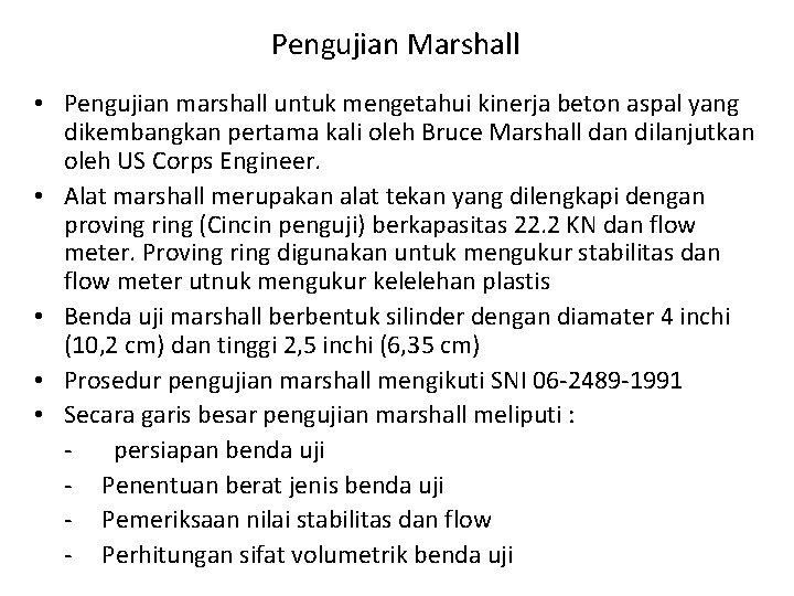 Pengujian Marshall • Pengujian marshall untuk mengetahui kinerja beton aspal yang dikembangkan pertama kali