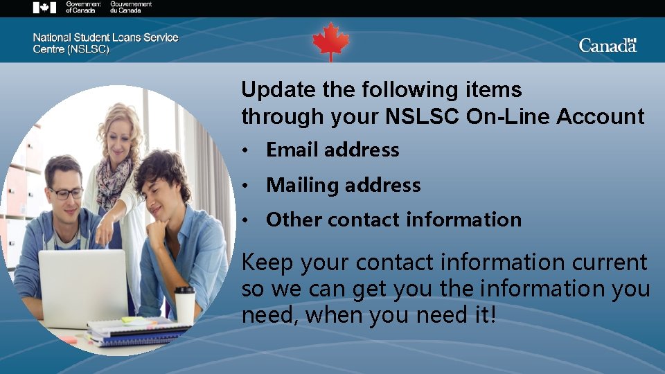 Update the following items through your NSLSC On-Line Account • Email address • Mailing