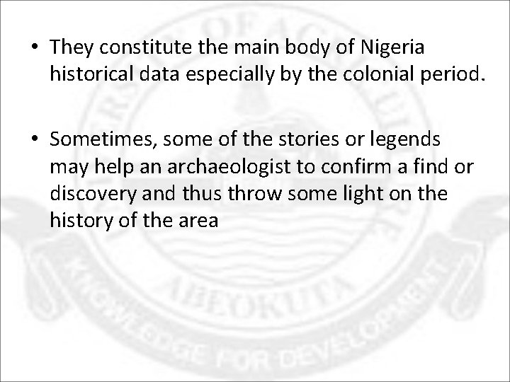  • They constitute the main body of Nigeria historical data especially by the