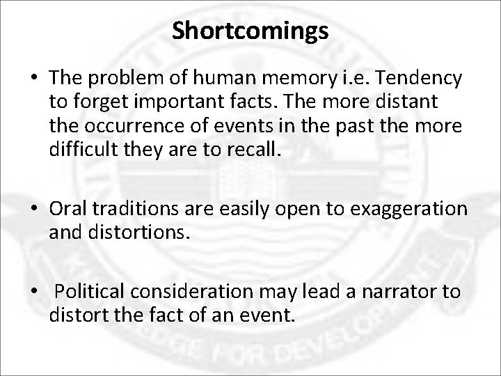 Shortcomings • The problem of human memory i. e. Tendency to forget important facts.