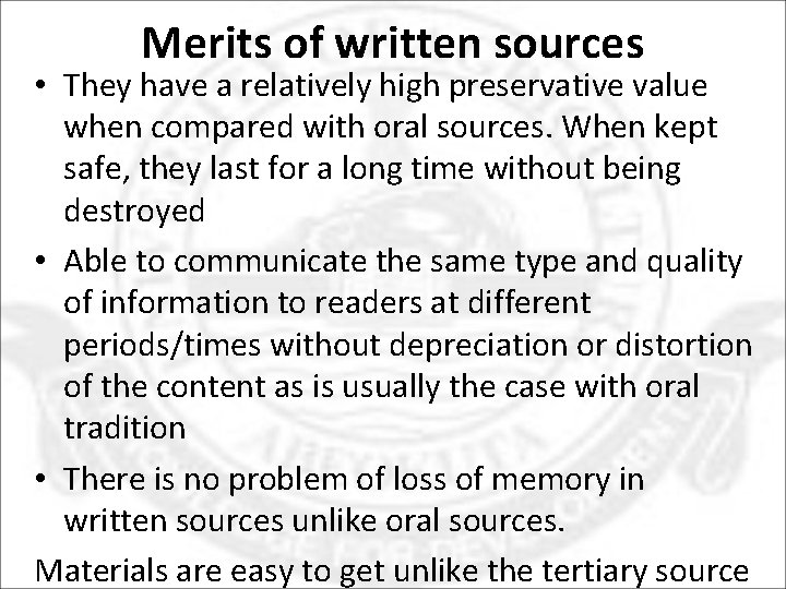 Merits of written sources • They have a relatively high preservative value when compared