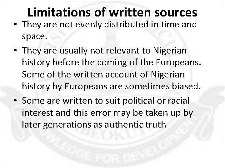 Limitations of written sources • They are not evenly distributed in time and space.