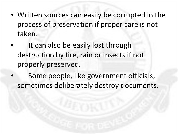  • Written sources can easily be corrupted in the process of preservation if