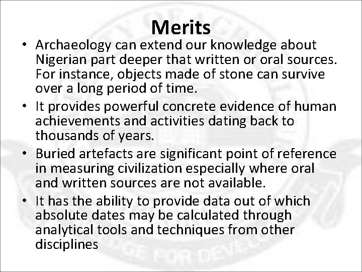 Merits • Archaeology can extend our knowledge about Nigerian part deeper that written or