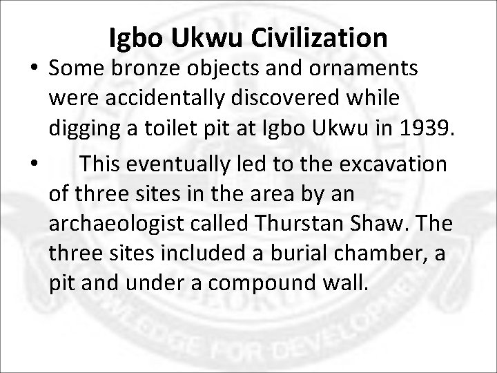 Igbo Ukwu Civilization • Some bronze objects and ornaments were accidentally discovered while digging