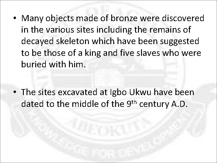  • Many objects made of bronze were discovered in the various sites including