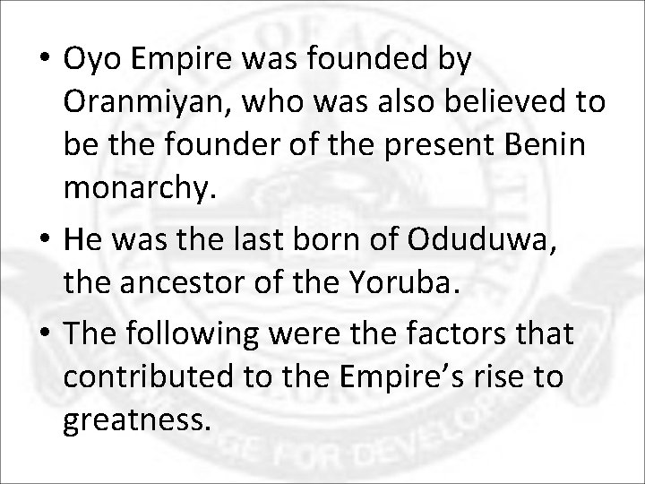  • Oyo Empire was founded by Oranmiyan, who was also believed to be