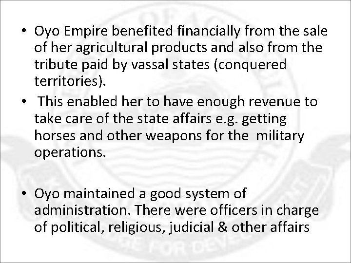  • Oyo Empire benefited financially from the sale of her agricultural products and