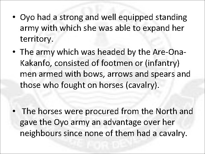  • Oyo had a strong and well equipped standing army with which she