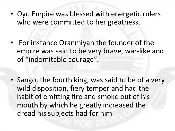  • Oyo Empire was blessed with energetic rulers who were committed to her