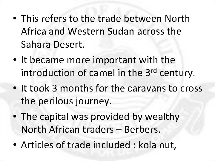  • This refers to the trade between North Africa and Western Sudan across