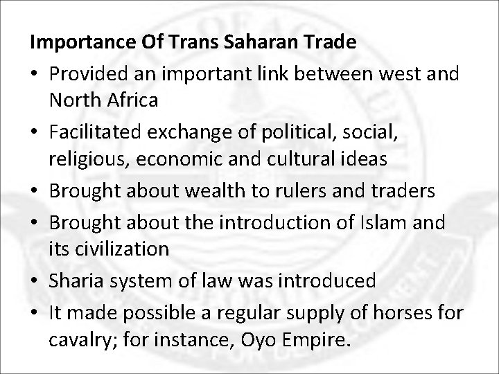 Importance Of Trans Saharan Trade • Provided an important link between west and North