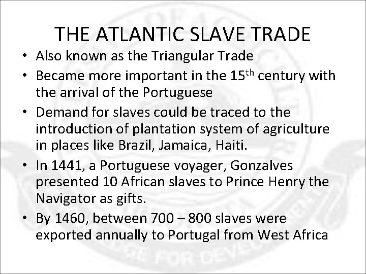 THE ATLANTIC SLAVE TRADE • Also known as the Triangular Trade • Became more