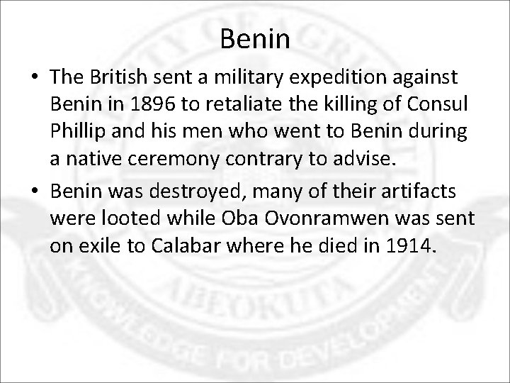Benin • The British sent a military expedition against Benin in 1896 to retaliate