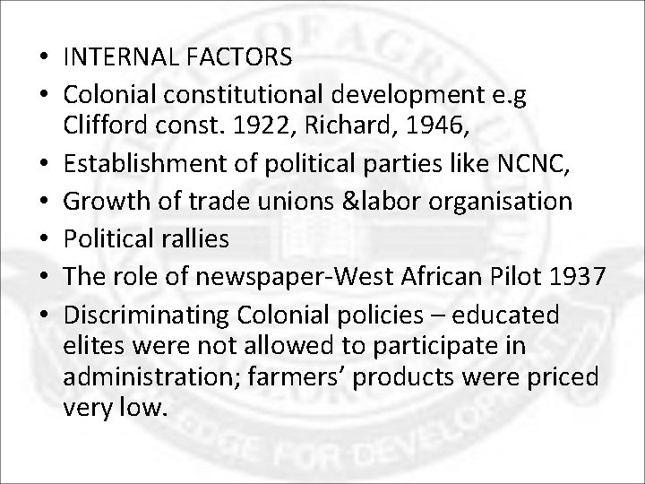 • INTERNAL FACTORS • Colonial constitutional development e. g Clifford const. 1922, Richard,