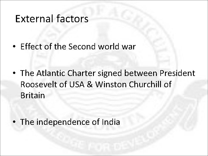 External factors • Effect of the Second world war • The Atlantic Charter