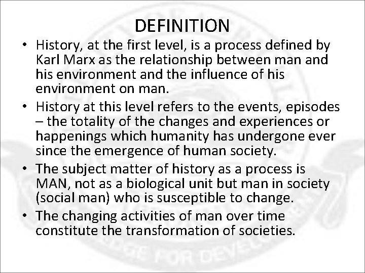 DEFINITION • History, at the first level, is a process defined by Karl Marx