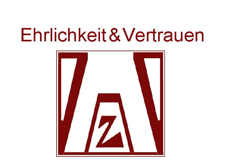 Ehrlichkeit & Vertrauen Ehrlichkeit & Vertrauen