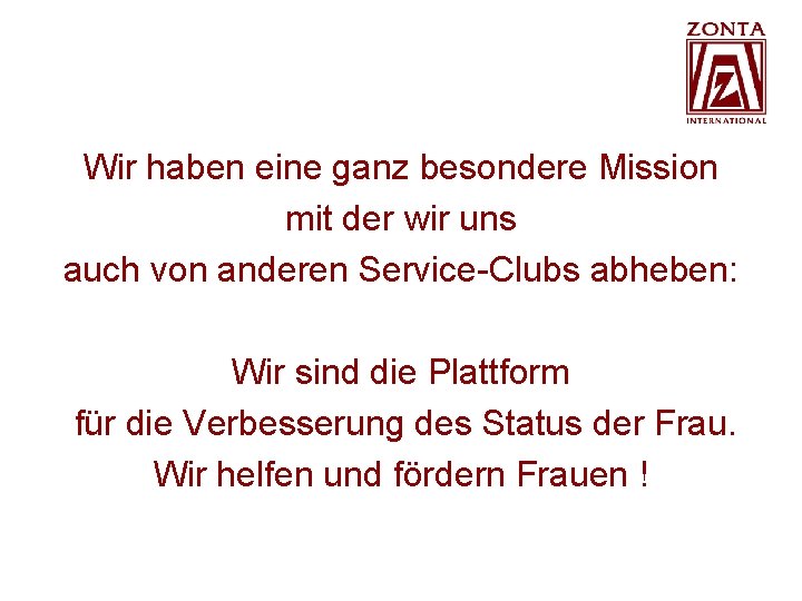 Wir haben eine ganz besondere Mission mit der wir uns auch von anderen Service-Clubs Wir haben eine ganz besondere Mission mit der wir uns auch von anderen Service-Clubs