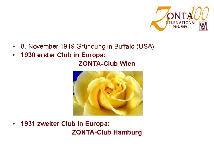 • 8. November 1919 Gründung in Buffalo (USA) • 1930 erster Club in • 8. November 1919 Gründung in Buffalo (USA) • 1930 erster Club in