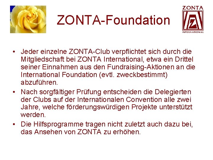 ZONTA-Foundation • Jeder einzelne ZONTA-Club verpflichtet sich durch die Mitgliedschaft bei ZONTA International, ZONTA-Foundation • Jeder einzelne ZONTA-Club verpflichtet sich durch die Mitgliedschaft bei ZONTA International,